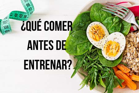 Que debes de comer antes de tu entrenamiento